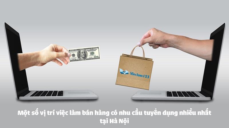 Một số công việc bán hàng tại Hà Nội tuyển nhiều Một số công việc bán hàng tại Hà Nội tuyển nhiều