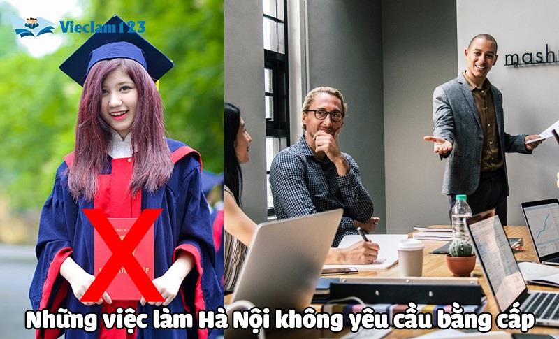 Một số công việc không yêu cầu bằng cấp tại Hà Nội