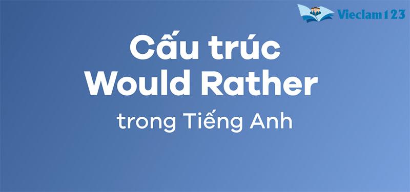 cấu trúc Would rather cấu trúc Would rather
