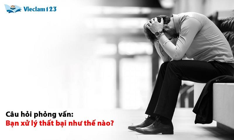 Bạn xử lý thất bại như thế nào