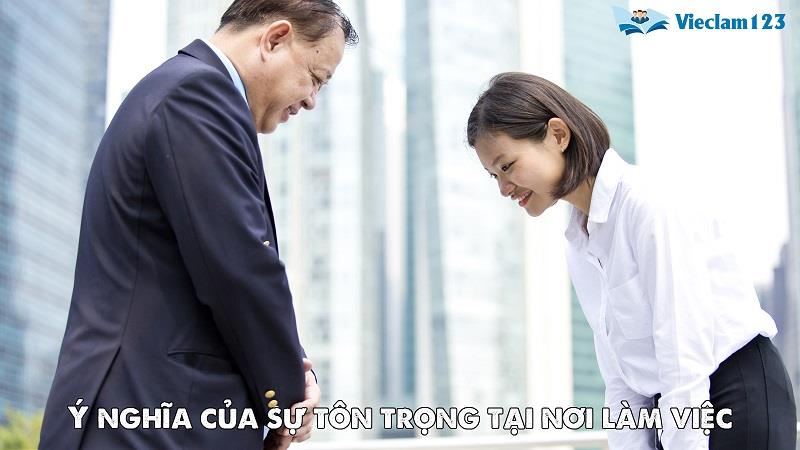 Ý nghĩa của sự tôn trọng tại nơi làm việc Ý nghĩa của sự tôn trọng tại nơi làm việc