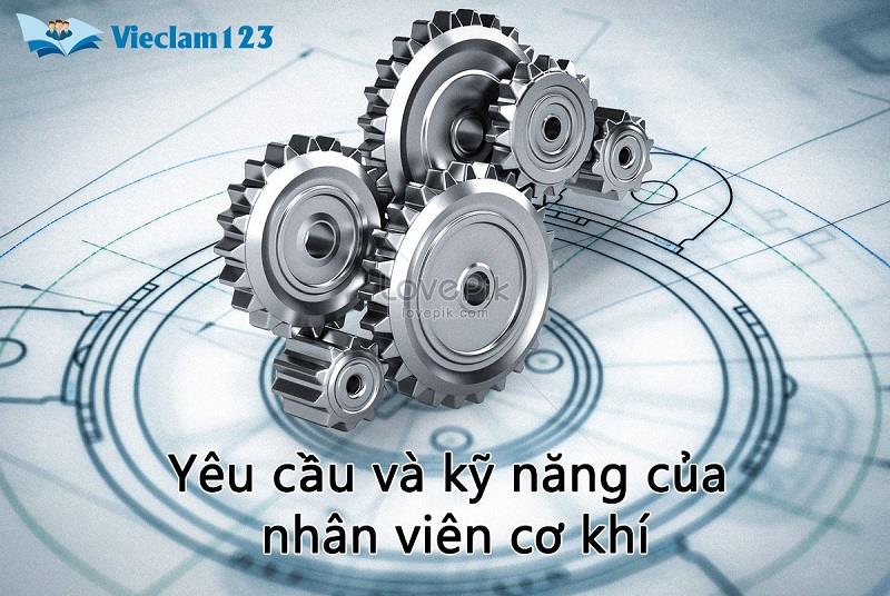 yêu cầu và kỹ năng của nhân viên cơ khí