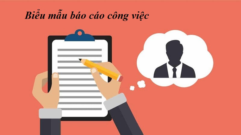 Biểu mẫu báo cáo công việc và những thông tin liên quan