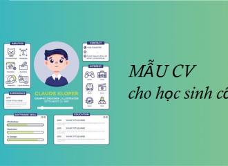 Viết mẫu CV cho học sinh cấp 3 và những điều đáng lưu ý
