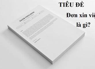 Hướng dẫn cách viết tiêu đề đơn xin việc chuẩn chỉnh nhất