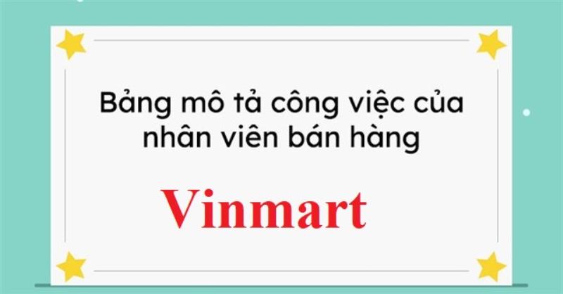 Mô tả công việc nhân viên bán hàng Vinmart mới và chuẩn nhất