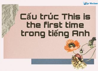 Cấu trúc This is the first time