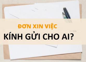 Đơn xin việc kính gửi ai mới giúp nhà tuyển dụng hài lòng?