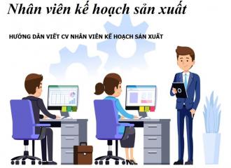 Mẫu CV nhân viên kế hoạch sản xuất và cách viết chuẩn nhất