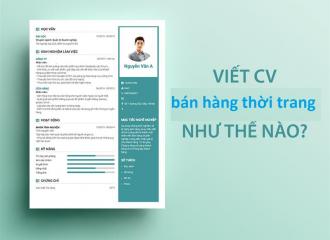 Mẫu CV xin việc bán hàng thời trang và bí quyết tạo hiệu quả