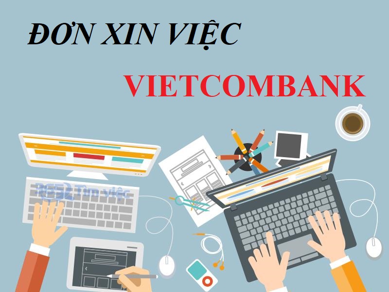 Cập nhật cách viết mẫu đơn xin việc Vietcombank chính hiệu