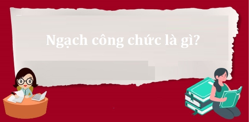 Ngạch công chức là gì