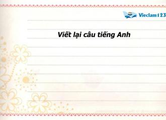 Viết lại câu tiếng Anh